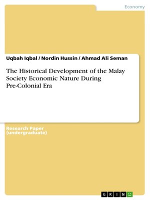cover image of The Historical Development of the Malay Society Economic Nature During Pre-Colonial Era